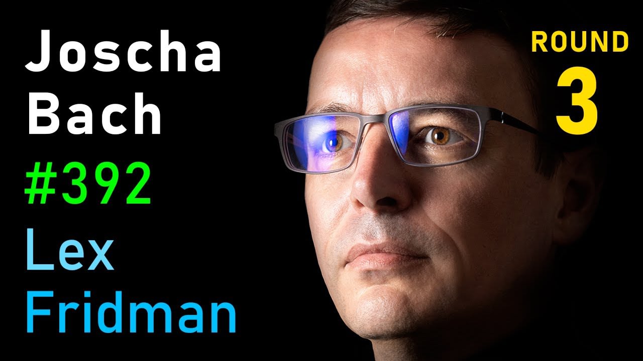 Joscha Bach: Life, Intelligence, Consciousness, AI & the Future of Humans | Lex Fridman Podcast #392