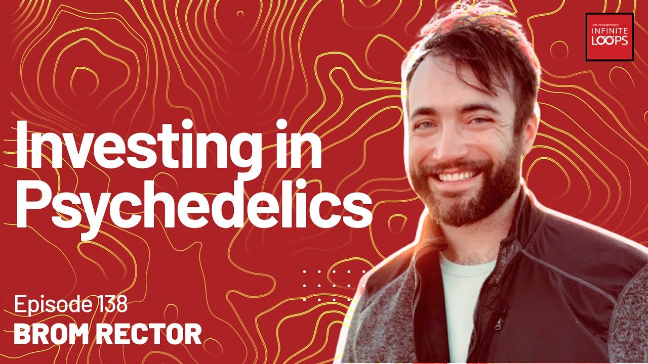 Ep.138 — Investing in Psychedelics w/ Brom Rector
