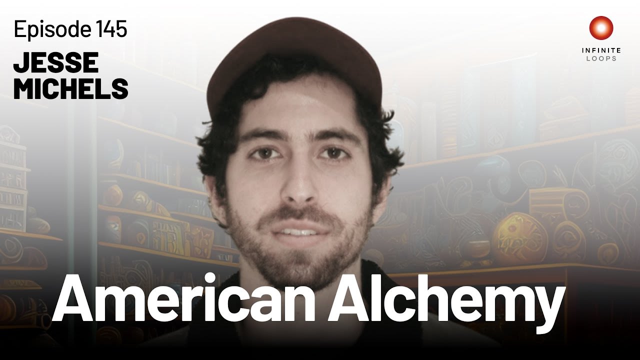 American Alchemy | Jesse Michels | Episode 145