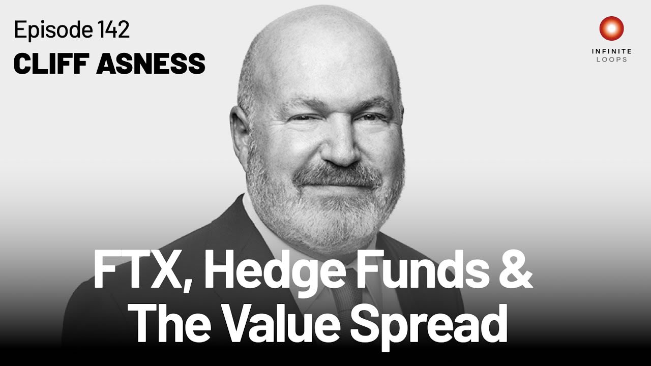 FTX, Hedge Funds and the Value Spread | Cliff Asness | Episode 142