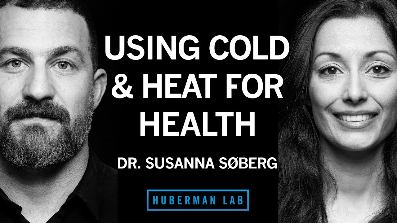 Dr. Susanna Søberg: How to Use Cold & Heat Exposure to Improve Your Health | Huberman Lab Podcast